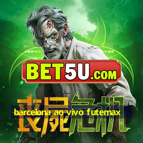 barcelona ao vivo futemax